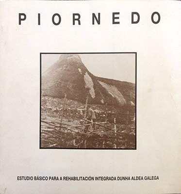 Piornedo, estudo básico para a rehabilitacion integrada dunha aldea galega Piornedo, estudo básico para a rehabilitacion integrada dunha aldea galega